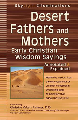 Desert Fathers and Mothers: Early Christian Wisdom Sayings―Annotated & Explained (SkyLight Illuminations) von SkyLight Paths